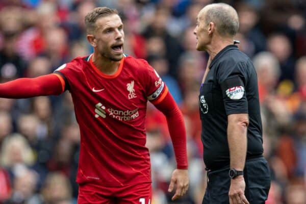 LIVERPOOL, ENGLAND - Saturday, August 21, 2021: Liverpool's captain Jordan Henderson speaks with referee Mike Dean during the FA Premier League match between Liverpool FC and Burnley FC at Anfield. Liverpool won 2-0. (Pic by David Rawcliffe/Propaganda)