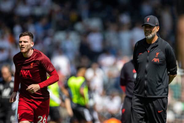 LONDON, ENGLAND - Saturday, August 6, 2022: Liverpool's manager Jürgen Klopp (R) and Andy Robertson during the pre-match warm-up before the FA Premier League match between Fulham FC and Liverpool FC at Craven Cottage. The game ended in a 2-2 draw. (Pic by David Rawcliffe/Propaganda)