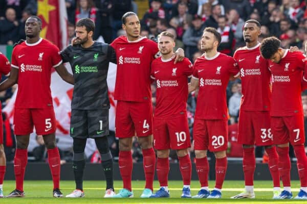 LIVERPOOL, ENGLAND - Saturday, October 21, 2023: Players and supporters stand for a moment's silence before the FA Premier League match between Liverpool FC and Everton FC, the 243rd Merseyside Derby, at Anfield. Liverpool won 2-0. Mohamed Salah, Dominik Szoboszlai, Trent Alexander-Arnold, Ibrahima Konaté, goalkeeper Alisson Becker, captain Virgil van Dijk, Alexis Mac Allister, Diogo Jota, Ryan Gravenberch, Luis Díaz, Kostas Tsimikas. (Photo by David Rawcliffe/Propaganda)
