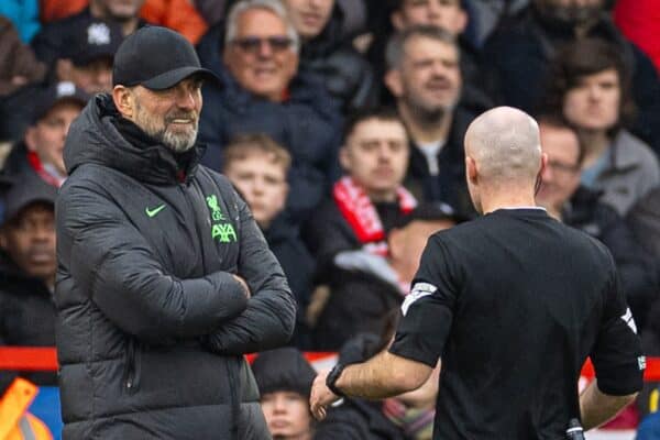 NOTTINGHAM, ENGLAND - Saturday, March 2, 2024: Liverpool's manager Jürgen Klopp (L) speaks with referee Paul Tierney during the FA Premier League match between Nottingham Forest FC and Liverpool FC at the City Ground. Liverpool won 1-0. (Photo by David Rawcliffe/Propaganda)