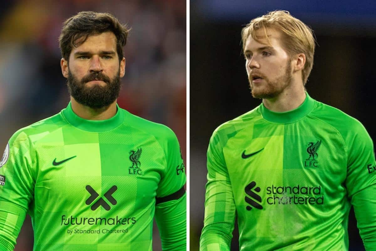 Liverpool goalkeepers Alisson Becker and Caoimhin Kelleher.