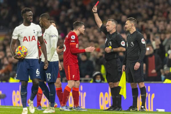 LONDON, ENGLAND - Sunday, December 19, 2021: Liverpool's Andy Robertson is shown a red card and sent off by referee Paul Tierney during the FA Premier League match between Tottenham Hotspur FC and Liverpool FC at the Tottenham Hotspur Stadium. (Pic by David Rawcliffe/Propaganda)