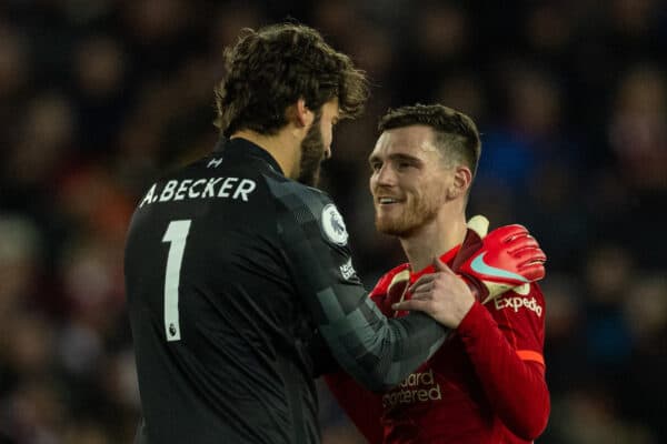 LIVERPOOL, ENGLAND - Wednesday, February 23, 2022: Liverpool's goalkeeper Alisson Becker(L) and Andy Robertson during the FA Premier League match between Liverpool FC and Leeds United FC at Anfield. (Pic by David Rawcliffe/Propaganda)