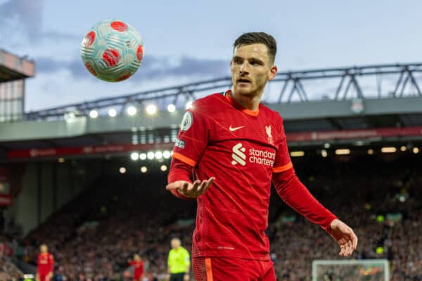 LIVERPOOL, ENGLAND - Friday, March 4, 2022: Liverpool's Andy Robertson during the FA Premier League match between Liverpool FC and West Ham United FC at Anfield. (Pic by David Rawcliffe/Propaganda)