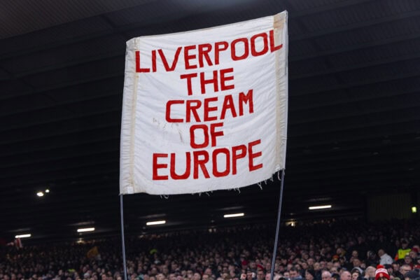 LIVERPOOL, ENGLAND - Tuesday, March 11, 2025: Liverpool supporters' banner "Liverpool The Cream of Europe" during the UEFA Champions League Round of 16 2nd Leg match between Liverpool FC and Paris Saint-Germain FC at Anfield. (Photo by David Rawcliffe/Propaganda)